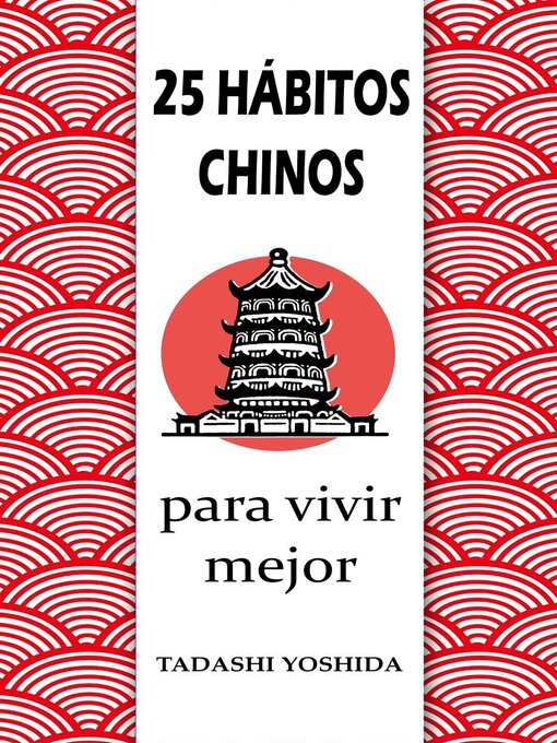 Title details for 25 hábitos chinos para vivir mejor by Tadashi Yoshida - Available
